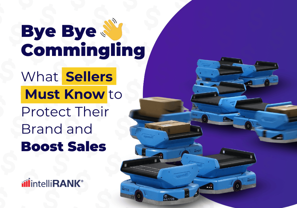 No More Commingling: What Sellers Must Know to Protect Their Brand and Boost Sales