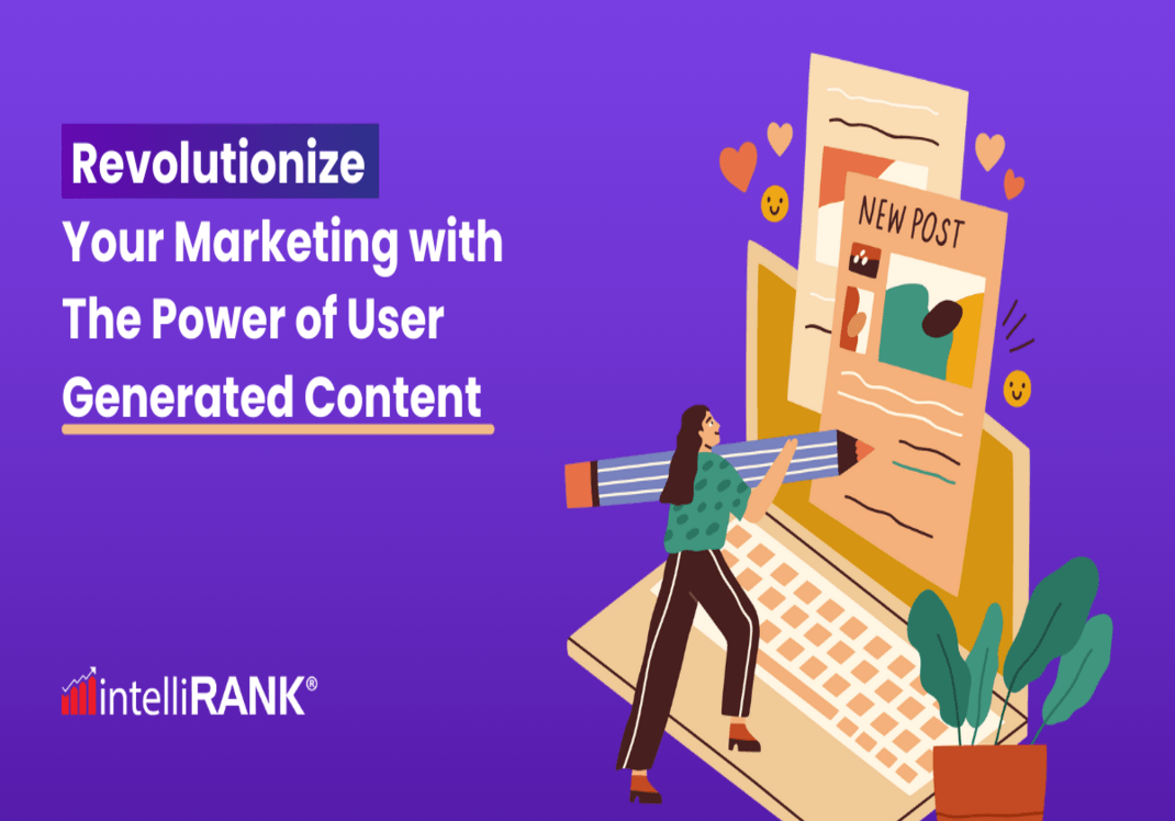 Revolutionize Your Marketing with The Power of User Generated Content