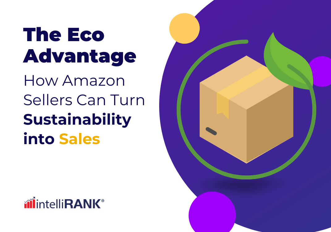 The Eco Advantage: How Amazon Sellers Can Turn Sustainability into Sales