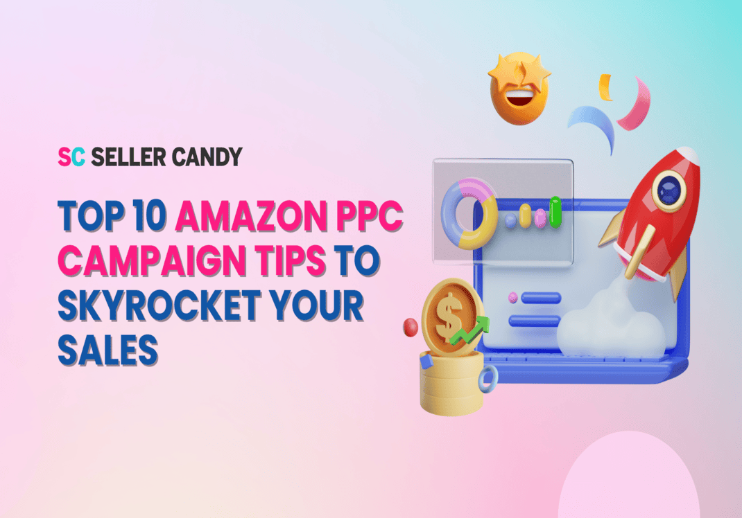 Top 10 Amazon PPC Campaign Tips to Skyrocket Your Sales