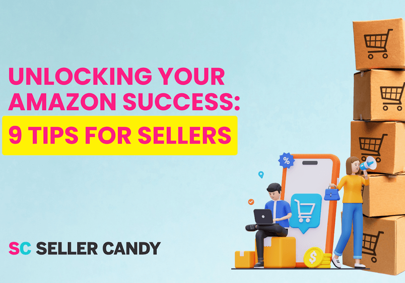Unlocking Your Amazon Success: 9 Tips For Sellers